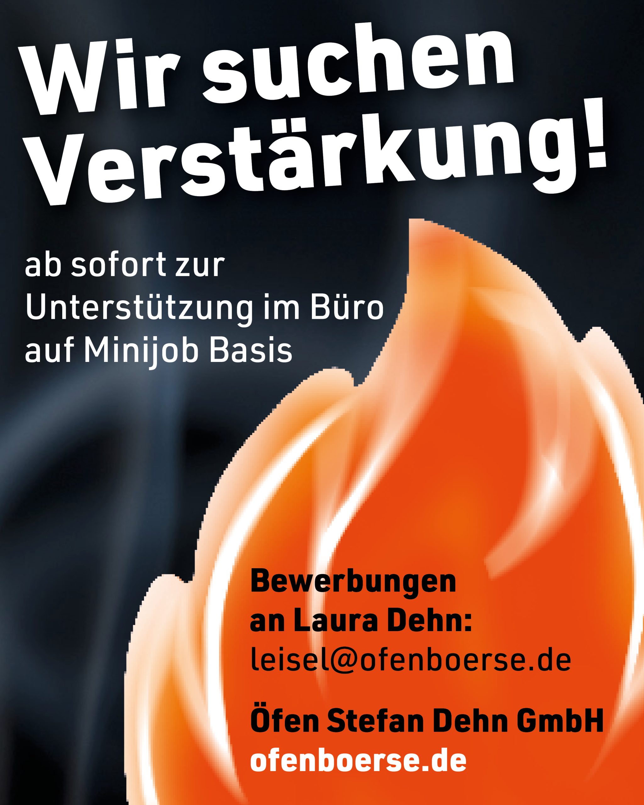 Wir suchen Verstärkung! Ab sofort zur Unterstützung im Büro auf Minijob-Basis. Bewerbungen an Laura Dehn: leisel@ofenboerse.de – Öfen Stefan Dehn GmbH, ofenboerse.de